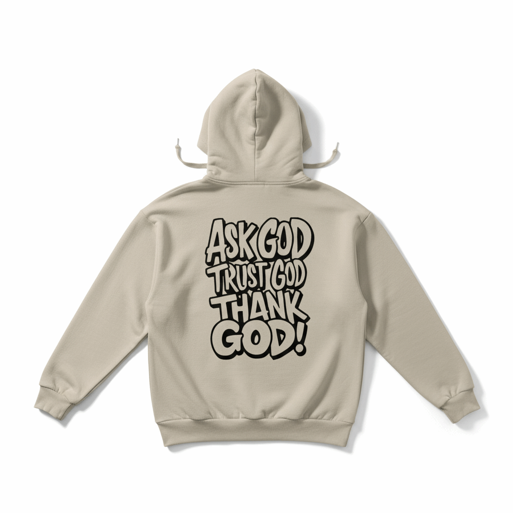 Ask God Trust God Thank God" Inspirational Hoodie