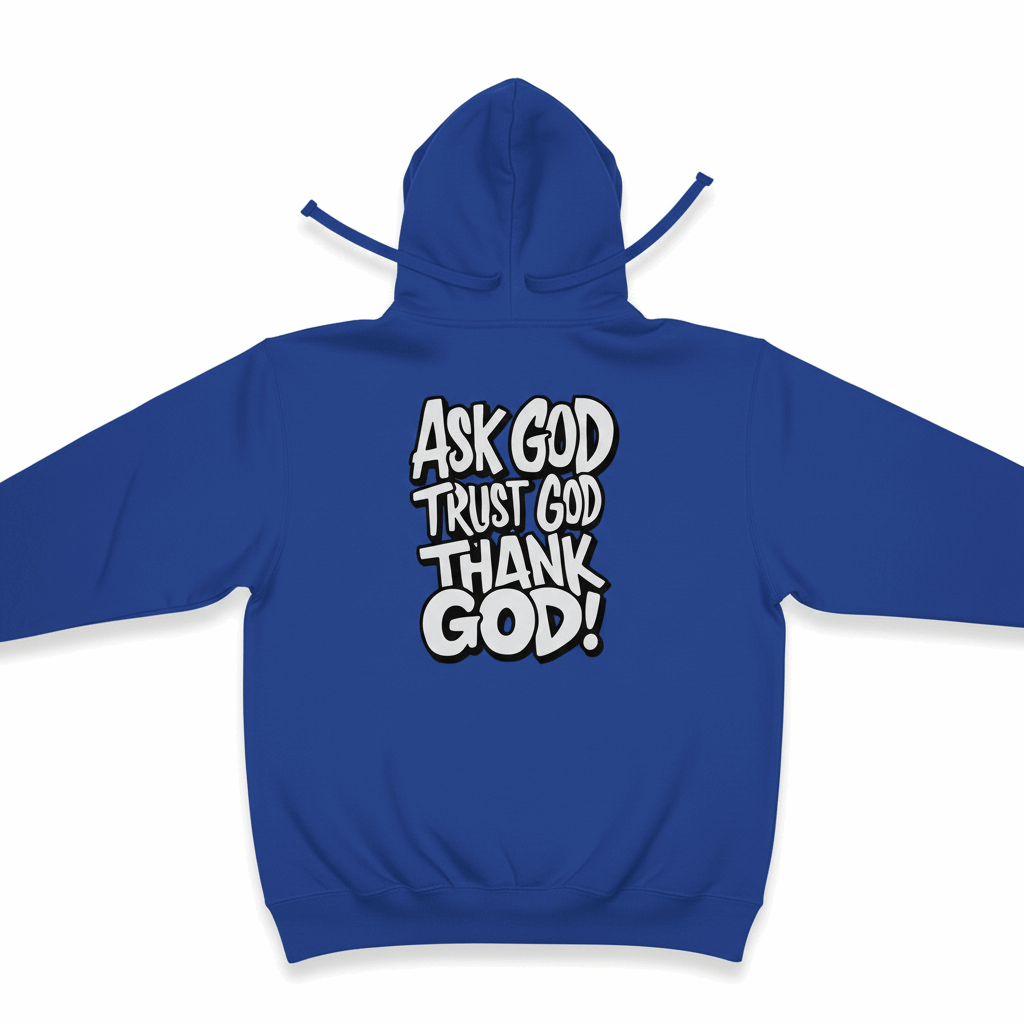 Ask God Trust God Thank God" Inspirational Hoodie